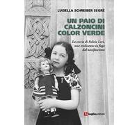 Un paio di calzoncini color verde. La storia di Fulvia Levi, una tredicenne in fuga dal nazifascismo