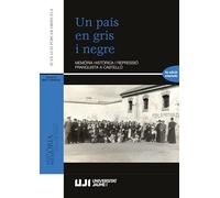 Un país en gris i negre: Memòria històrica i repressió franquista a Castelló (4a edició ampliada)