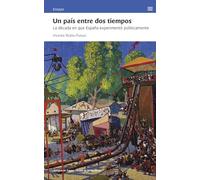 Un país entre dos tiempos: La década en que España experimentó políticamente