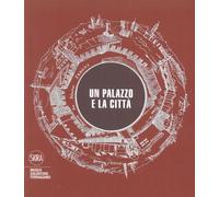 Un palazzo e la città - [Skira]