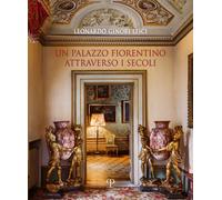 Un palazzo fiorentino attraverso i secoli - 2020 - Polistampa