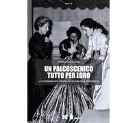Un palcoscenico tutto per loro. Le filodrammatiche femminili nei ricordi delle protagoniste