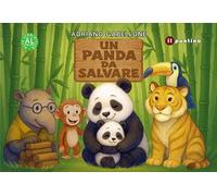 Un panda da salvare. Ediz. ad alta leggibilità