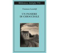 Un paniere di chiocciole. Cinquanta elzeviri - Landolfi Tommaso