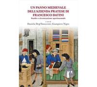 Un panno medievale dell’azienda pratese di Francesco Datini. Studio e ricostruzione sperimentale
