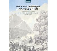 Un panoramique napoléonien: Les campagnes des français en Italie (1796-1799)