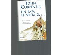 Un papa d'inverno. Trionfi e conflitti nel pontificato di Giovanni Paolo II