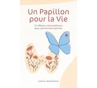 Un papillon pour la vie: 11 réflexes naturopathiques pour une thyroïde optimale