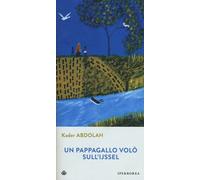 Un pappagallo volò sull'Ijssel - Abdolah Kader