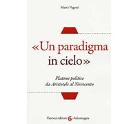 «Un paradigma in cielo». Platone politico da Aristotele al Novecento