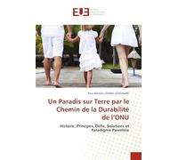 Un Paradis sur Terre par le Chemin de la Durabilité de l'ONU: Histoire, Principes, Défis, Solutions et Paradigme Pawelole