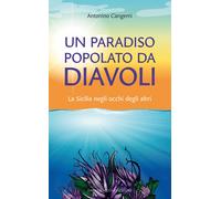 Libri Antonino Cangemi - Un Paradiso Popolato Da Diavoli. La Sicilia Negli Occhi