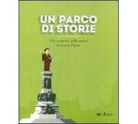 Un parco di storie. Alla scoperta delle statue di piazza Dante. Ediz. illustrata