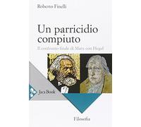 Un parricidio compiuto. Il confronto finale di Marx con Hegel
