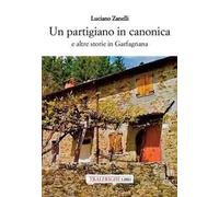 Un partigiano in canonica e altre storie in Garfagnana