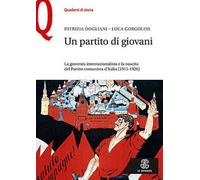 Un partito di giovani. La gioventù internazionalista e la nascita del Partito comunista d'Italia (1915-1926)