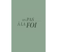 UN PAS À LA FOI: Mon carnet quotidien de prières inspirées
