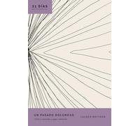 Un Pasado Doloroso: Cómo IR Sanando Y Seguir Adelante