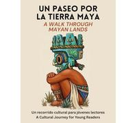 Un paseo por la tierra maya: A Walk Through Mayan Lands