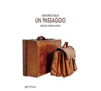 Un passaggio. Partenze, itinerari, approdi