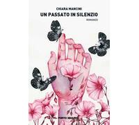 Mancini Chiara - Un Passato In Silenzio
