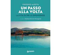 Un passo alla volta. La vita oltre le dipendenze