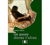 Un passo dietro l’altro di Vasarri Daniela, 2017, Eee-edizioni Esordienti