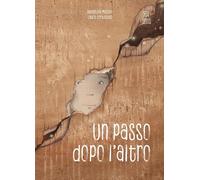 Un passo dopo l'altro. Ediz. illustrata