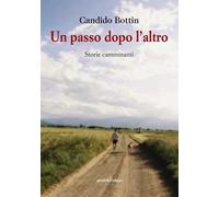 Un passo dopo l'altro. Storie camminanti