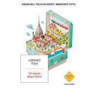 Libri Tosa Lorenzo - Un Passo Dopo L'altro. Viaggio Nell'italia Che Resiste, Non