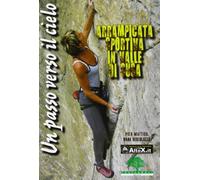Passo Verso Il Cielo. Arrampicata Sportiva In Valle Di Susa
