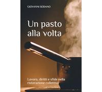 Un pasto alla volta: Dentro la ristorazione collettiva: regole, appalti, persone