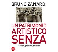 Un patrimonio artistico senza. Ragioni, problemi, soluzioni