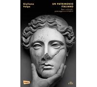 Un patrimonio italiano. Beni culturali, paesaggio e cittadini