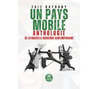 Un pays mobile: Anthologie de la nouvelle irakienne contemporaine