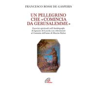 Un pellegrino che «comincia da Gerusalemme». Esercizi spirituali sull'Auto...