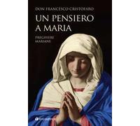 Un pensiero a Maria. Preghiere mariane