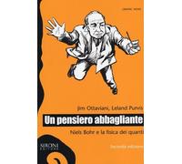 Un pensiero abbagliante. Niels Bohr e la fisica dei quanti - Ottaviani Jim...