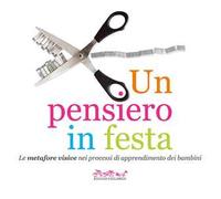 Un pensiero in festa. Le metafore visive nei processi di apprendimento dei bambini