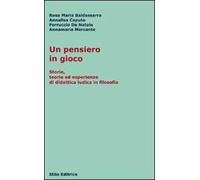 Un pensiero in gioco. Storie, teorie ed esperienze di didattica ludica in filosofia