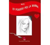 Un pensiero per la mamma. Ediz. italiana e romena