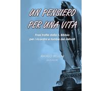 UN PENSIERO PER UNA VITA: Frasi tratte dalla S. Bibbia per ricordini e tombe dei defunti