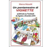 Un pentamestre di vignette su Facebook di Marco Masetti, 2016, Youcanprin- ER