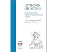 Un percorso che continua. Una diocesi si interroga e progetta l'iniziazione cristiana. Vol. 3