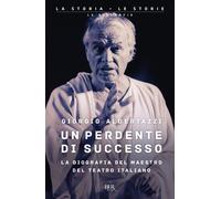 Un perdente di successo. La biografia del Maestro del teatro italiano [Paperback