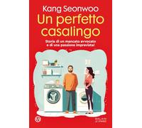Libri Kang Seonwoo - Un Perfetto Casalingo. Storia Di Un Mancato Avvocato E Di U