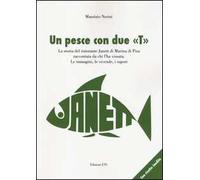 Un pesce con due «T». La storia del ristorante Janett di Marina di Pisa raccontata da chi l'ha vissuta. Le immagini, le vicende, i sapori