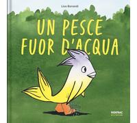 Un pesce fuor d'acqua. Ediz. a colori
