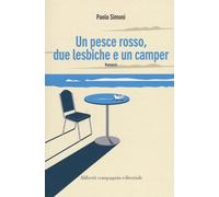 Un pesce rosso, due lesbiche e un camper - Simoni Paolo