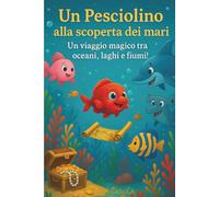 UN PESCIOLINO ALLA SCOPERTA DEI MARI